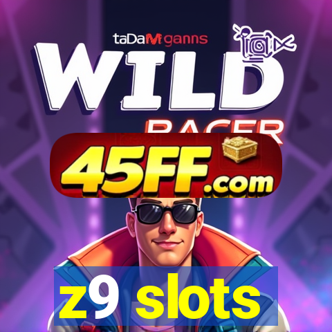 z9 slots